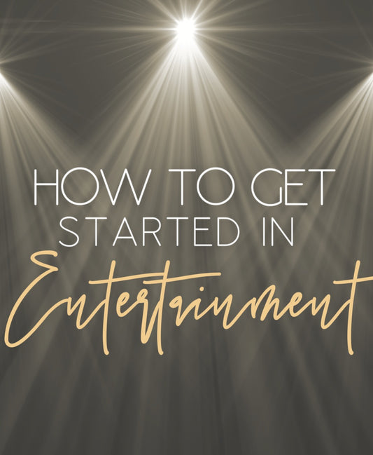 Getting Started In Entertainment